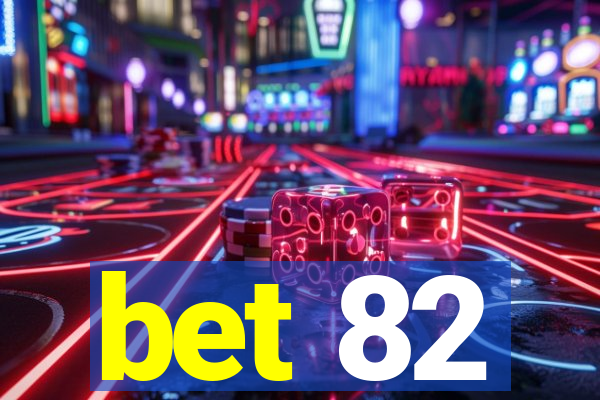 bet 82